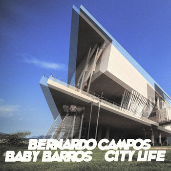 Bernardo Campos & Baby Barros - City Life