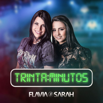 Flavia & Sarah - Trinta Minutos