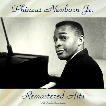 Phineas Newborn Jr. - Remastered Hits (All Tracks Remastered)