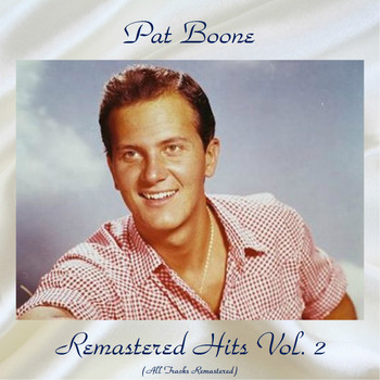 Pat Boone - Remastered Hits Vol, 2 (All Tracks Remastered)