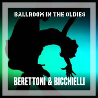 Berettoni & Bicchielli - Ballroom in the Oldies