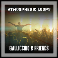 Gallicchio & Friends - Atmospheric Loops