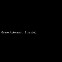 Grace Ackerman / - Stranded