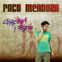 Paco Mendoza - Consciente y Positivo
