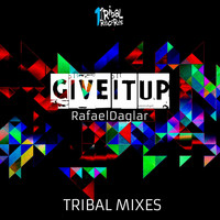 Rafael Daglar - Give It Up (Tribal Mixes)
