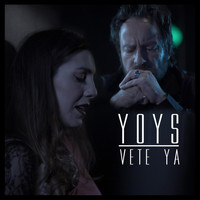 Yoys - Vete Ya