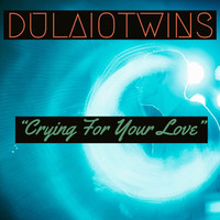 Dulaio Twins - Crying for Your Love