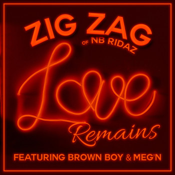 Zig Zag - Love Remains (feat. Brown Boy & Meg'n)