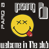 Parq B - Welcome in the Club