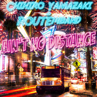 Chihiroyamazaki, Route14band & Bill Cantos - Ain't No Distance