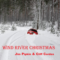 Jim Pipkin - Wind River Christmas (Radio Edit) [feat. Cliff Cordes]