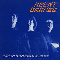 Agent Orange - Living in Darkness (40th Anniversary Edition)