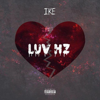 Ike - Luv Hz (Explicit)