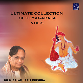 Tyagaraja & Dr. M. Balamurali Krishna - Ultimate Collection of Thayagaraja, Vol. 5
