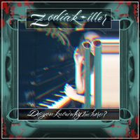Zodiak Iller - Do you Know Why i'm Here