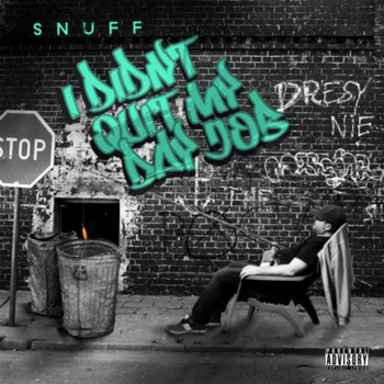 Snuff - I Didn't Quit My Day Job (Explicit)