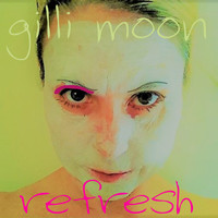 Gilli Moon - Refresh