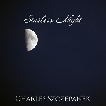 Charles Szczepanek - Starless Night