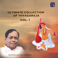 Tyagaraja & Dr. M. Balamurali Krishna - Ultimate Collection of Thayagaraja, Vol. 1