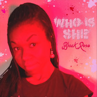 Black Rose - Who Is She