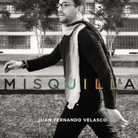 Juan Fernando Velasco - Misquilla