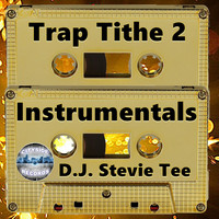 D.J. Stevie Tee - Trap Tithe 2 (Instrumentals)