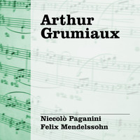 Arthur Grumiaux - Arthur Grumiaux: Paganini - Mendelssohn