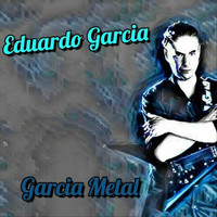 Eduardo Garcia - Garcia Metal