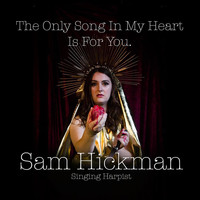 Sam Hickman - The Only Song in My Heart Is for You