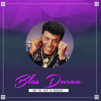 Blas Duran - No Te Voy a Rogar