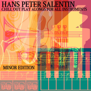 Hans Peter Salentin - Chill out Play Alongs for All Instruments: Minor Edition
