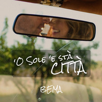BEMA - 'O sole 'e stà città
