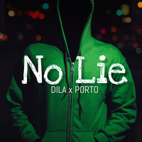 Dila - No Lie (feat. Porto) (Explicit)