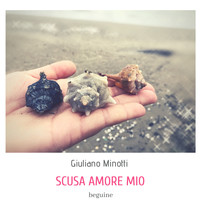 Giuliano Minotti - Scusa amore mio