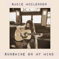 Sadie McClendon - Sunshine on My Mind