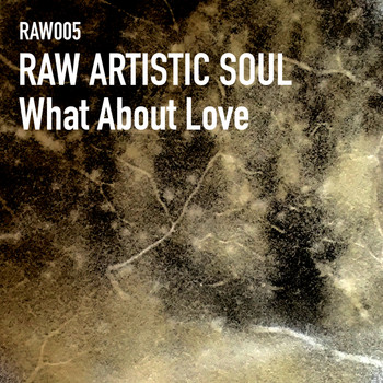 Raw Artistic Soul - What About Love
