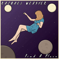 Rachael Webster / - Find A Place