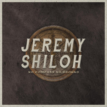 Jeremy Shiloh - No Compass No Ground