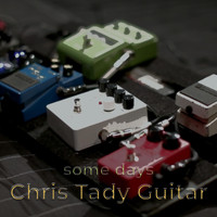 Chris Tady Guitar - Some Days (Live)