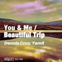 Dennis Cruz, Yamil - You & Me / Beautiful Trip