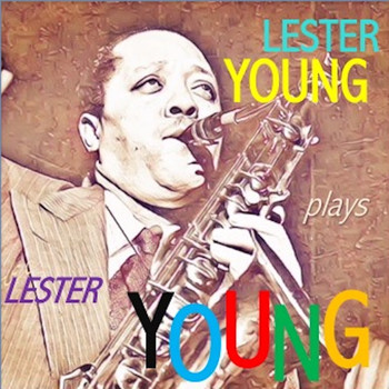 Lester Young - Lester Young Plays Lester Young