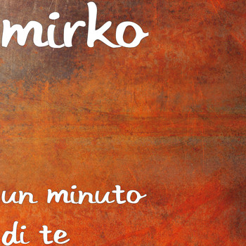Mirko - Un minuto di te 