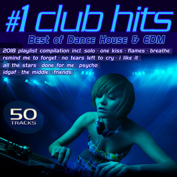 Various Artists - #1 Club Hits 2018 - Best of Dance, House & EDM Playlist Compilation