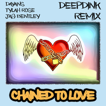 Dayans (feat. Tylah Rose, Jag Bentley, and Deepdink) - Chained to Love (Remix)