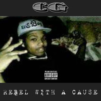 CG - Rebel With a Cause (Explicit)