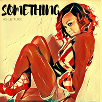 Ashlee Altise - Something