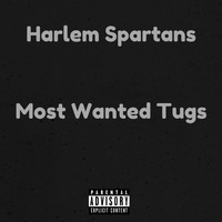 Harlem Spartans - Most Wanted Tugs (Explicit)