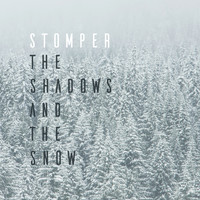 Stomper - The Shadows and the Snow