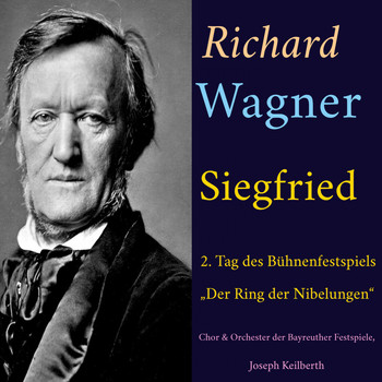 Joseph Keilberth, Chor Und Orchester Der Bayreuther Festspiele - Richard Wagner - Siegfried (Zweiter Tag des Bühnenfestspiels „Der Ring des Nibelungen")