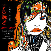 G.H. Hat - Sukiyaki (Ue O Muite Arukō) [feat. Eriko Tamura]